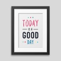 Today is a good day Framed poster
 Dimension-40x60cm
